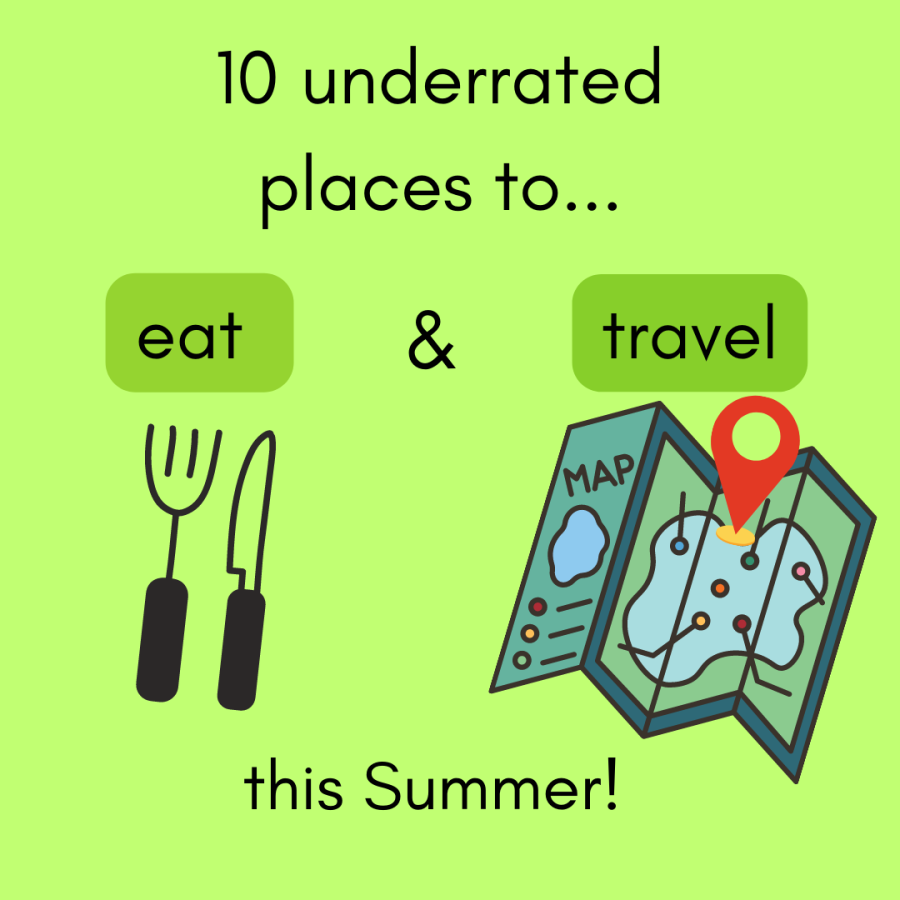 Here are 10 underrated places to eat and travel over the summer that you may not known about!