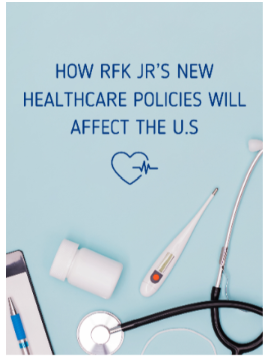 How RFK Jr.'s New Healthcare Policies Affects the U.S